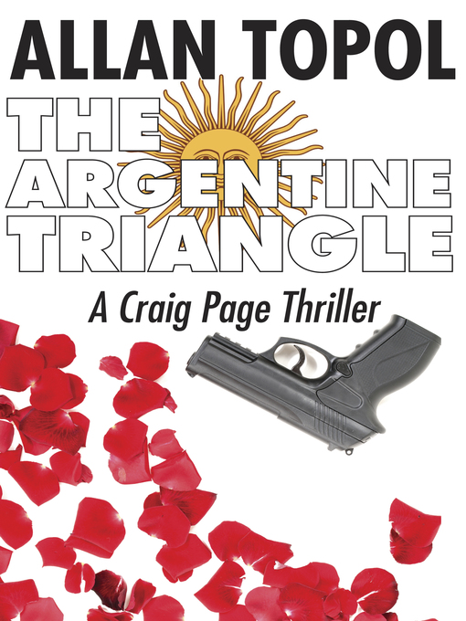 Title details for The Argentine Triangle by Allan Topol - Available